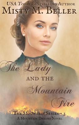 The Lady and the Mountain Fire - Misty M. Beller