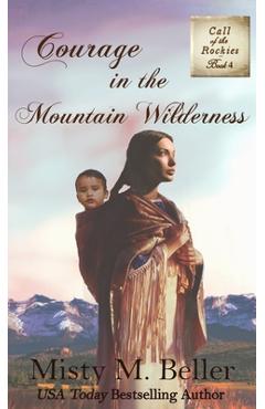 Coperta cărții 'Courage in the Mountain Wilderness - Misty M. Beller'