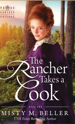 The Rancher Takes a Cook - Misty M. Beller