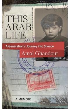Coperta cărții 'This Arab Life: A Generation's Journey into Silence - Amal Ghandour'