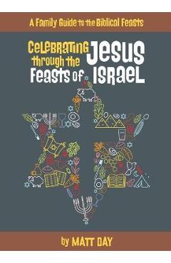 Poza produsului Celebrating Jesus Through the Feasts of Israel - Matt Day