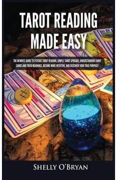 Coperta cărții 'Tarot Reading Made Easy: The Newbies Guide to Psychic Tarot Reading, Simple Tarot Spreads, Understanding Tarot Cards'