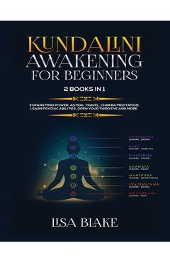 Coperta cărții 'Kundalini Awakening for Beginners: 2 Books in 1: Expand Mind Power, Astral Travel, Chakra Meditation, Learn Psychic'