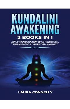 Coperta cărții 'Kundalini Awakening: 2 Books in 1: Open Your Third Eye, Increase Psychic Abilities, Expand Mind Power, Astral Travel,'