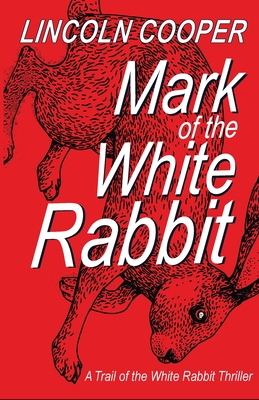 Mark of the White Rabbit - Lincoln Cooper