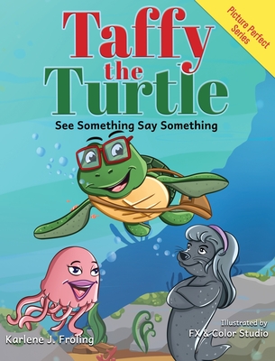 Taffy the Turtle: See Something Say Something - Karlene J. Froling