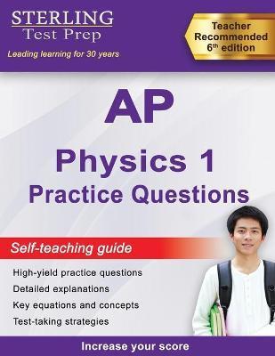 AP Physics 1 Practice Questions: High Yield AP Physics 1 Practice Questions with Detailed Explanations - Sterling Test Prep