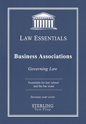 Business Associations, Law Essentials: Governing Law for Law School and Bar Exam Prep - Sterling Test Prep