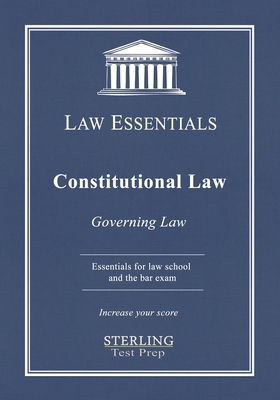 Constitutional Law, Law Essentials: Governing Law for Law School and Bar Exam Prep - Sterling Test Prep