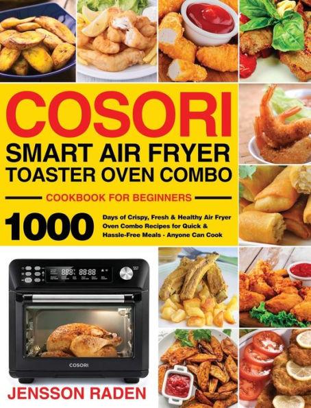 COSORI Smart Air Fryer Toaster Oven Combo Cookbook for Beginners - Jensson Raden
