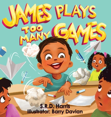 James Plays Too Many Games - S. R. D. Harris