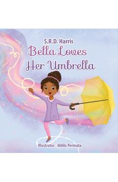 Poza produsului Bella Loves Her Umbrella - S. R. D. Harris