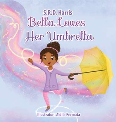 Bella Loves Her Umbrella - S. R. D. Harris