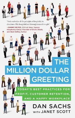 The Million Dollar Greeting: Today's Best Practices for Profit, Customer Retention, and a Happy Workplace - Dan Sachs