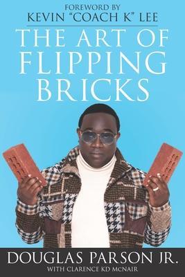 The Art of Flipping Bricks - Clarence Mcnair
