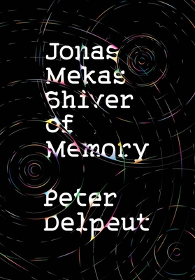 Jonas Mekas, Shiver of Memory - Peter Delpeut