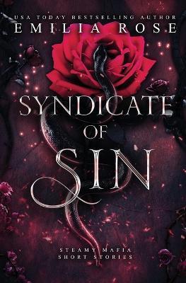 Syndicate of Sin: Steamy Mafia Short Stories - Emilia Rose