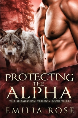Protecting the Alpha - Emilia Rose