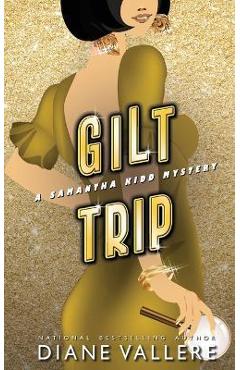 Coperta cărții 'Gilt Trip: A Samantha Kidd Mystery - Diane Vallere'