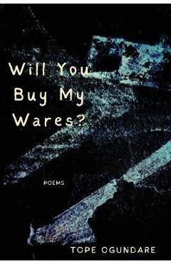 Coperta cărții 'Will You Buy My Wares? - Tope Ogundare'