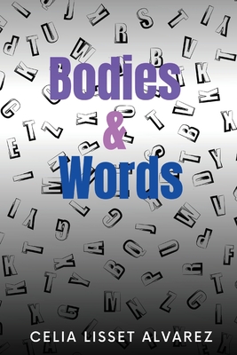 Bodies & Words - Celia Lisset Alvarez
