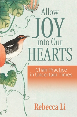 Allow Joy into Our Hearts: Chan Practice in Uncertain Times - Rebecca Li