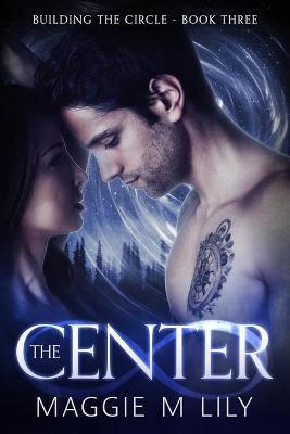 The Center: A Psychic Paranormal Romance - Maggie M. Lily