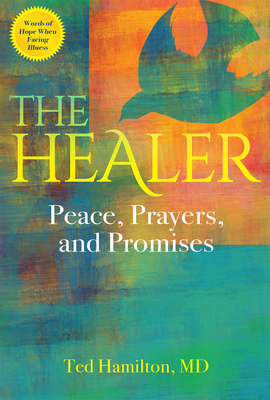 The Healer: Peace, Prayers, and Promises - Ted Hamilton