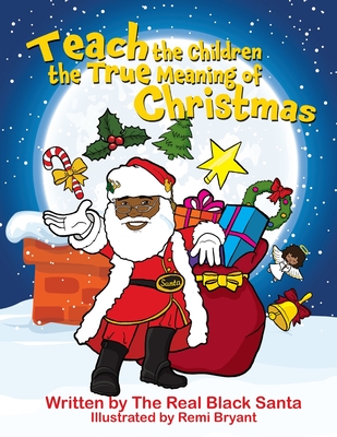 Teach the Children the True Meaning of Christmas - The Real Black Santa