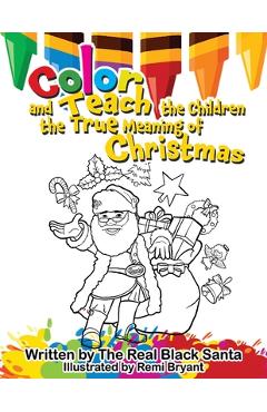 Coperta cărții 'Color and Teach the Children the True Meaning of Christmas - The Real Black Santa'