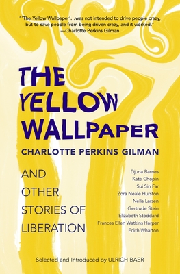The Yellow Wallpaper and Other Stories of Liberation - Charlotte Perkins Gilman