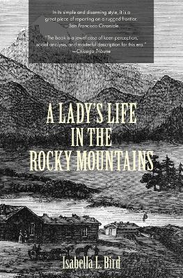 A Lady's Life in the Rocky Mountains (Warbler Classics) - Isabella L. Bird