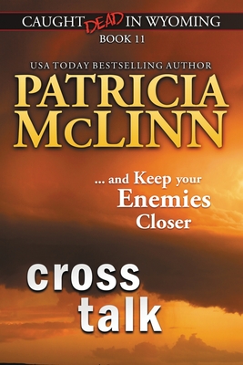 Cross Talk (Caught Dead in Wyoming, Book 11) - Patricia Mclinn