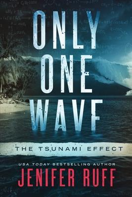 Only One Wave: The Tsunami Effect - Jenifer Ruff