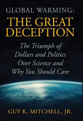 Global Warming: The Great Deception - Guy K. Mitchell