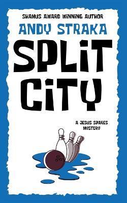 Split City: A Jesus Spares Mystery - Andy Straka