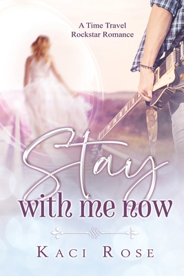Stay With Me Now - Kaci Rose