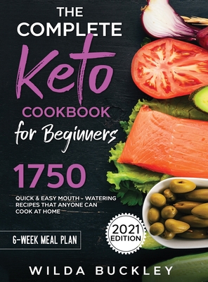 The Complete Keto Cookbook for Beginners - Wilda Buckley