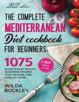 The Super Easy Mediterranean Diet Cookbook for Beginners - Wilda Bucley