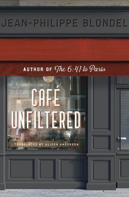 Café Unfiltered - Jean-philippe Blondel