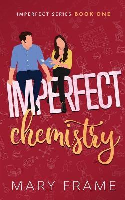 Imperfect Chemistry - Mary Frame