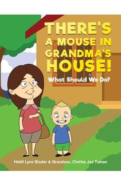 Poza produsului There's A Mouse In Grandma's House!: What Should We Do? - Heidi Lynn Studer