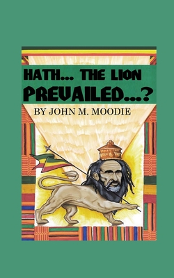 Hath... The Lion Prevailed...? - John Moodie