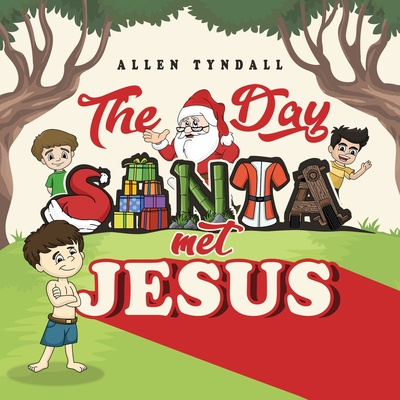 The Day Santa met Jesus - Allen Tyndall