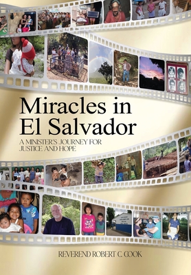 Miracles In El Salvador: A Minister's Journey for Justice and Hope - Robert C. Cook