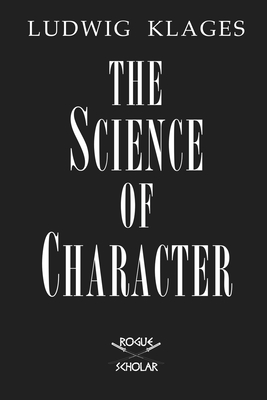 The Science of Character - Ludwig Klages
