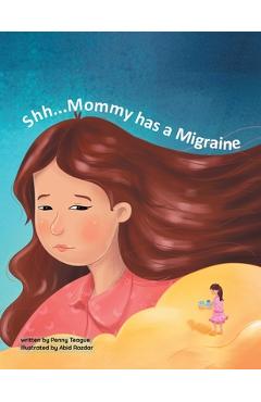 Poza produsului Shh... Mommy has a Migraine - Penny Teague