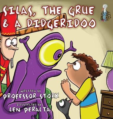 Silas, The Grue and a Didgeridoo: The picture book that nurtures curiosity and imagination while building language skills in children - Stork