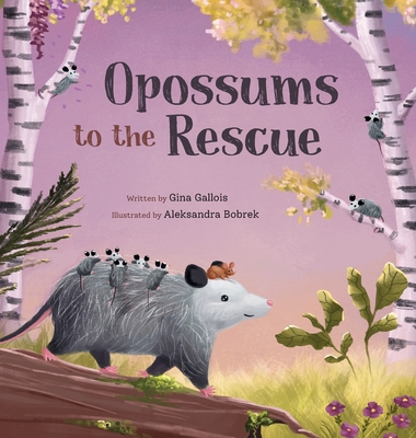 Opossums to the Rescue - Gina Gallois