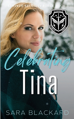 Celebrating Tina: An Inspirational Holiday Romantic Suspense - Sara Blackard